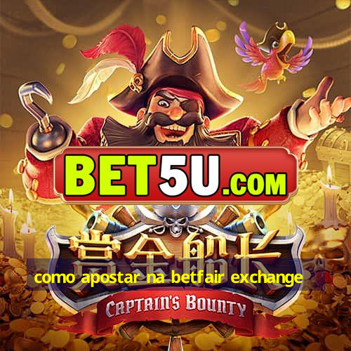 como apostar na betfair exchange